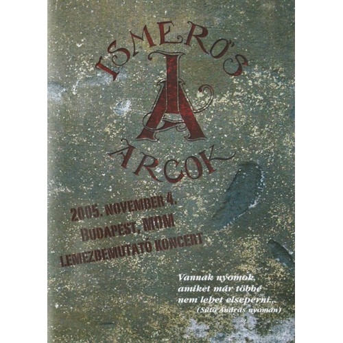 Ismerős Arcok - 2005. november 4. - Budapest MOM Lemezbemutató koncert (DVD)